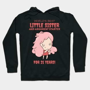 Worlds Best Little Sister and Argument Starter, For 21 Years! for sisters quotes Hoodie